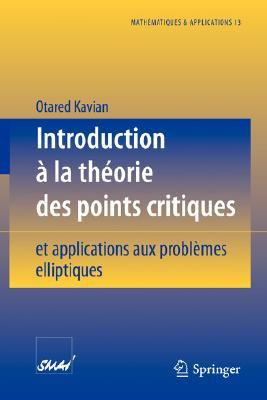 Introduction à La Théorie Des Points Critiques: Et Applications Aux Problèmes Elliptiques (Mathématiques Et Applications) (French Edition)