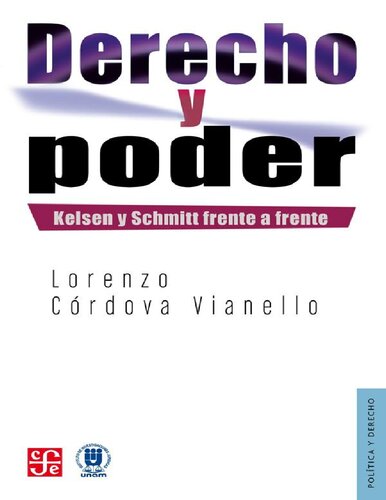 Derecho y poder, Kelsen y Schmitt frente a frente