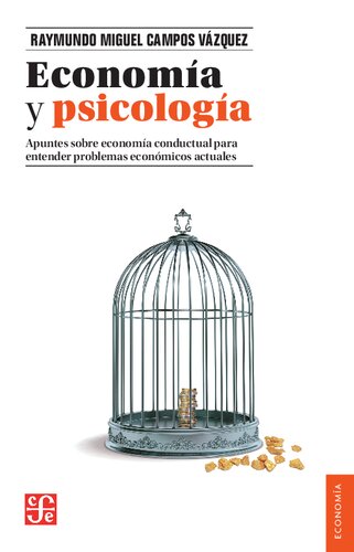 Economía y psicología. Apuntes sobre economía conductual para entender problemas económicos actuales