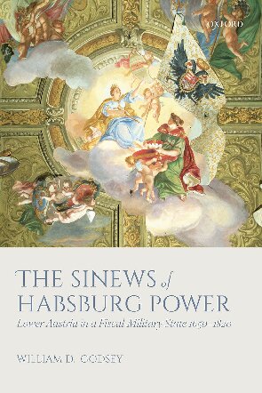 The Sinews of Habsburg Power: Lower Austria in a Fiscal-Military State 1650–1820