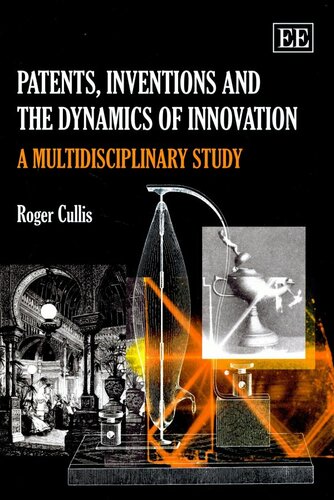 Patents, Inventions and the Dynamics of Innovation: A Multidisciplinary Study