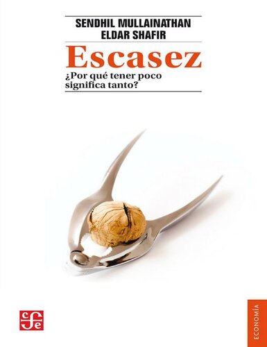 Escasez. ¿Por qué tener muy poco significa tanto?