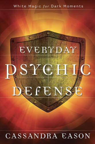 Everyday Psychic Defense: White Magic for Dark Moments