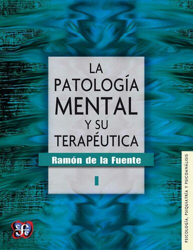 La patología mental y su terapéutica, I (Psicologa, Psiquiatra y Psicoanlisis)