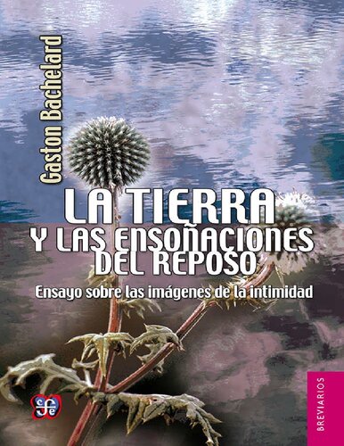 La tierra y las ensoñaciones del reposo. Ensayo sobre las imágenes de la intimidad