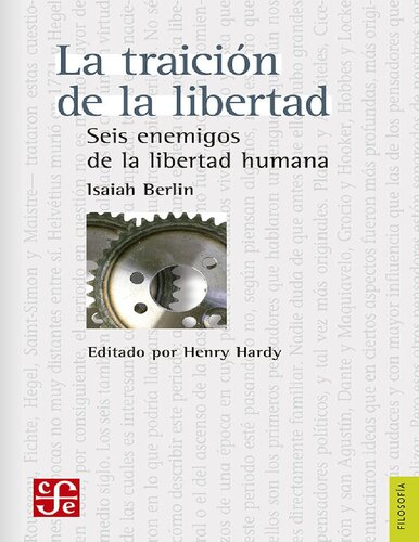 La traición de la libertad. Seis enemigos de la libertad humana