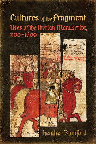 Cultures of the Fragment: Uses of the Iberian Manuscript, 1100-1600