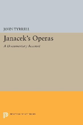 Janacek's Operas: A Documentary Account