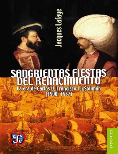 Sangrientas fiestas del Renacimiento. La era de Carlos V, Francisco I y Solimán el Magnífico (1500-1557)