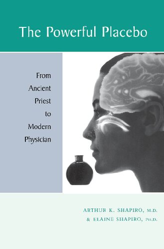 The Powerful Placebo : From Ancient Priest to Modern Physician