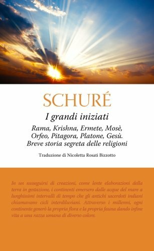 I grandi iniziati. Rama, Krishna, Ermete, Mosè, Orfeo, Pitagora, Platone, Gesù. Breve storia segreta delle religioni. Ediz. integrale