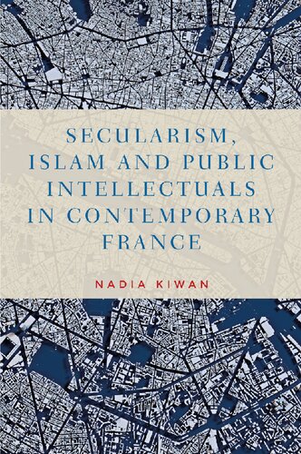 Secularism, Islam and public intellectuals in contemporary France