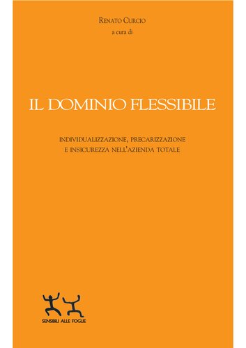 Il dominio flessibile. Individualizzazione, precarizzazione e insicurezza nell'azienda totale