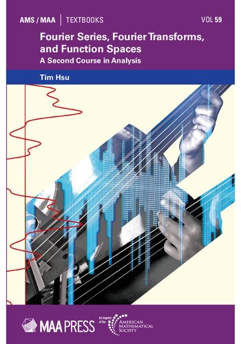 Fourier Series, Fourier Transforms, and Function Spaces: A Second Course in Analysis (AMS/MAA Textbooks)