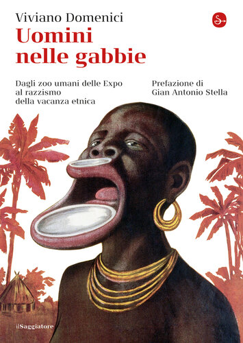 Uomini nelle gabbie. Dagli zoo umani delle Expo al razzismo della vacanza etnica