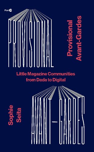 Provisional Avant-Gardes: Little Magazine Communities from Dada to Digital