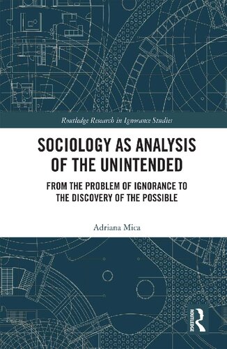 Sociology as Analysis of the Unintended: From the Problem of Ignorance to the Discovery of the Possible