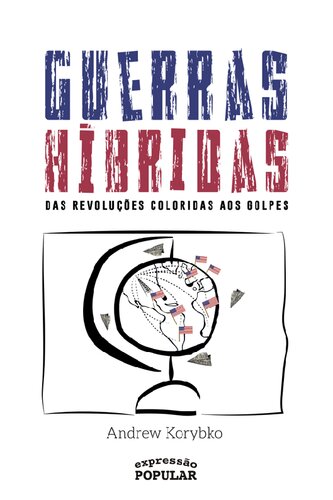 Guerras Híbridas ; das revoluções coloridas aos golpes