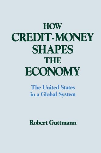 How Credit-money Shapes the Economy: The United States in a Global System