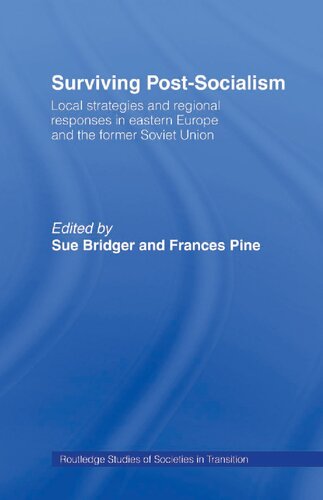 Surviving Post-Socialism: Local Strategies and Regional Responses in Eastern Europe and the Former Soviet Union