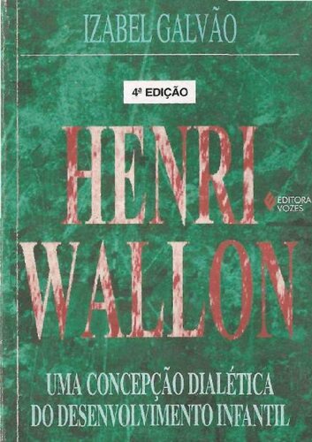 Henri Wallon ; uma concepção dialética do desenvolvimento infantil