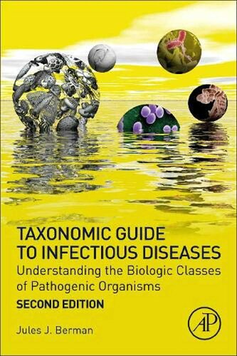 Taxonomic Guide to Infectious Diseases: Understanding the Biologic Classes of Pathogenic Organisms