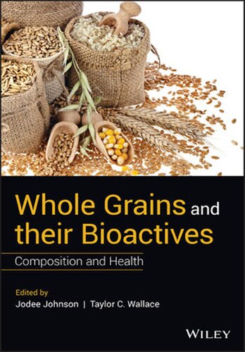 Whole Grains and their Bioactives: Composition and Health