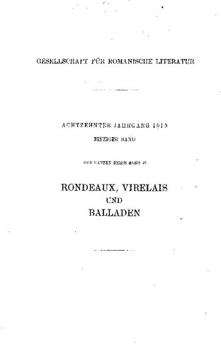 Rondeaux, Virelais und Balladen aus dem Ende des XII., dem XIII. und dem ersten Drittel des XIV. Jahrhunderts mit den überlieferten Melodien, Band I: Texte