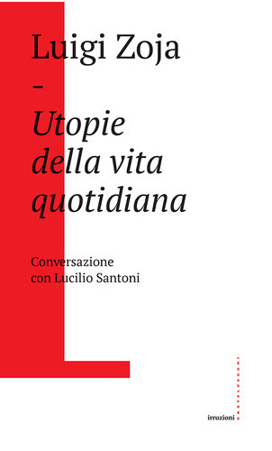 Utopie della vita quotidiana. Conversazione con Lucilio Santoni