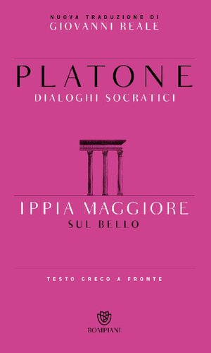 Ippia Maggiore. Sul bello. Dialoghi socratici. Testo greco a fronte