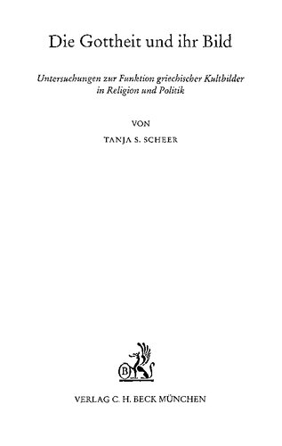 Die Gottheit und ihr Bild: Untersuchungen zur Funktion griechischer Kultbilder in Religion und Politik