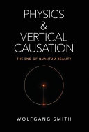 Physics and Vertical Causation: The End of Quantum Reality