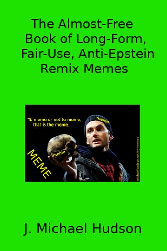 The Almost-free book of Long-form, Fair-Use, Anti-Epstein Remix Memes