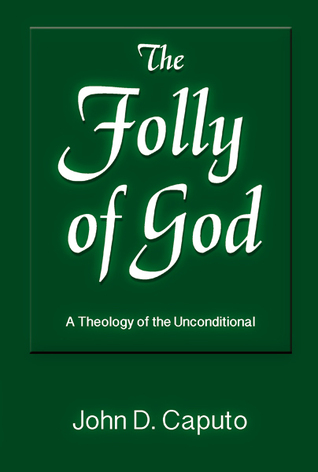 The Folly of God: A Theology of the Unconditional