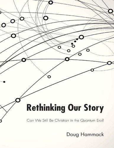 Rethinking Our Story ; Can We Be Christian in the Era of Quantum Physics?