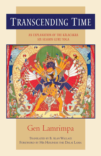 Transcending Time: An Explanation of the Kalacakra Six-Session Guru Yoga