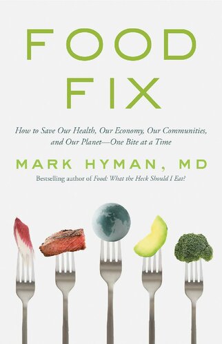 Food Fix: How to Save Our Health, Our Economy, Our Communities, and Our Planet One Bite at a Time