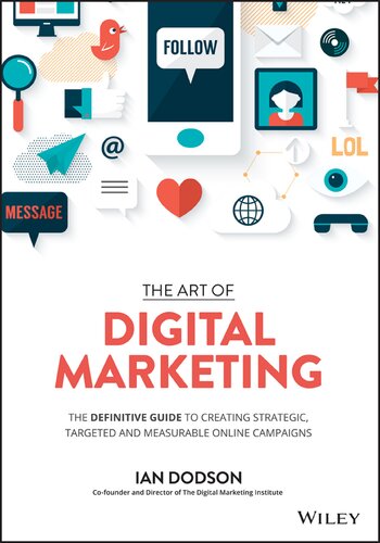 The art of digital marketing : the definitive guide to creating strategic, targeted and measurable online campaigns