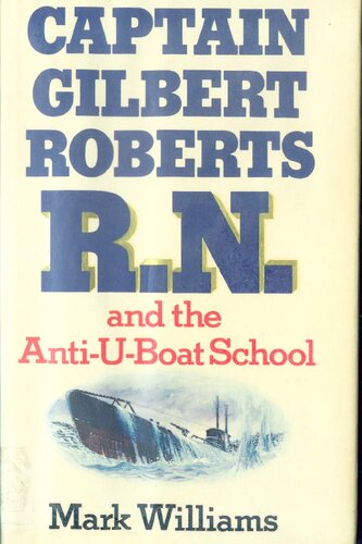 Captain Gilbert Roberts R.N. and the Anti-U-Boat School