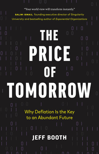 The Price of Tomorrow: Why Deflation is the Key to an Abundant Future