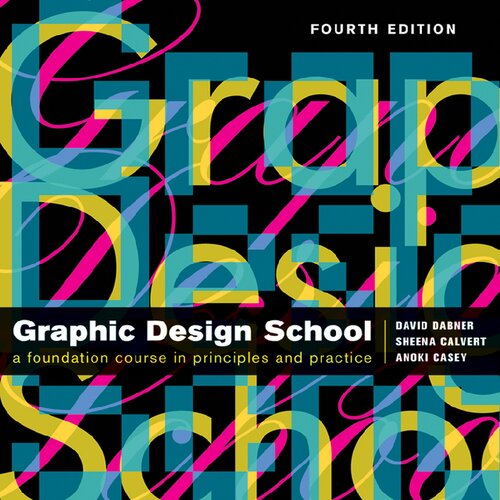 Graphic Design School: The Principles and Practice of Graphic Design