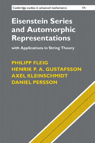 Eisenstein Series and Automorphic Representations: With Applications in String Theory (Cambridge Studies in Advanced Mathematics, Band 176)