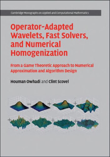 Operator-Adapted Wavelets, Fast Solvers, and Numerical Homogenization: From a Game Theoretic Approach to Numerical Approximation and Algorithm Design