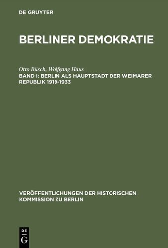 Berliner Demokratie: Berlin als Hauptstadt der Weimarer Republik 1919-1933