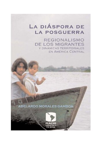 La diáspora de la posguerra. Regionalismo de los migrantes y dinámicas territoriales en América Central