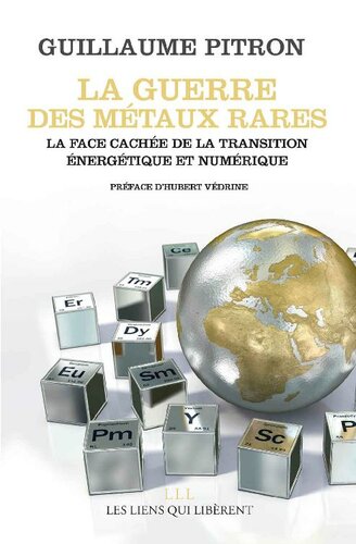 La guerre des métaux rares: La face cachée de la transition énergétique et numérique