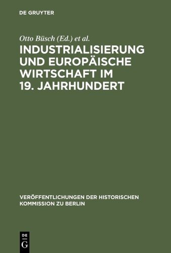 Industrialisierung und Europäische Wirtschaft im 19. Jahrhundert: ein Tagungsbericht ; [Arbeitstagung vom 21.- 22. Juni 1973 in Berlin-Dahlem]