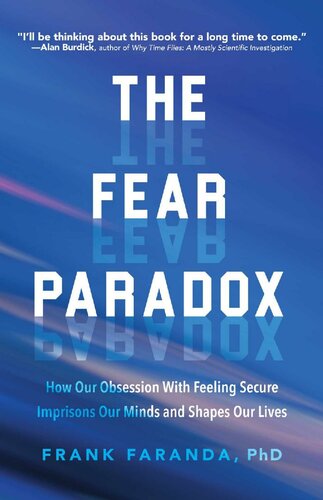 The Fear Paradox: How Our Obsession With Feeling Secure Imprisons Our Minds and Shapes Our Lives