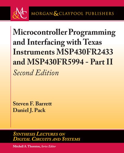 Microcontroller Programming and Interfacing with Texas Instruments Msp430fr2433 and Msp430fr5994: Second Edition (Synthesis Lectures on Digital Circuits and Systems)