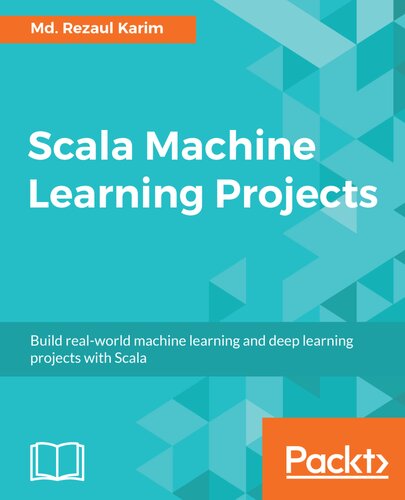 Scala Machine Learning Projects: Build real-world machine learning and deep learning projects with Scala (English Edition)